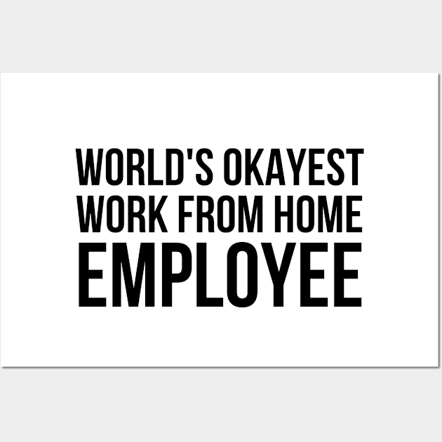 Worlds Okayest Work From Home Employee Wall Art by simple_words_designs